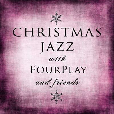 Christmas Jazz With Fourplay and Friends's cover