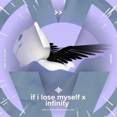 if i lose myself x infinity - sped up + reverb By sped up + reverb tazzy, sped up songs, Tazzy's cover