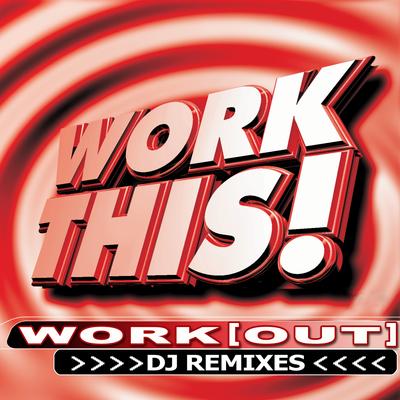 Work This! Workout – DJ Remixes's cover