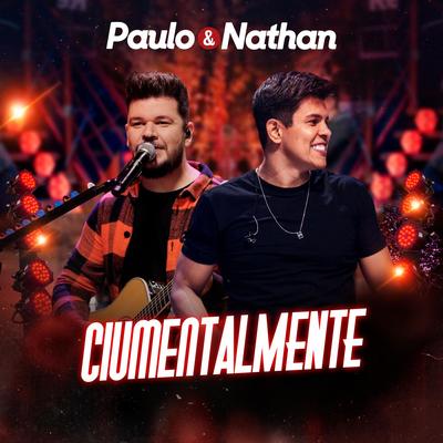 Ciumentalmente (Ao Vivo) By Paulo e Nathan's cover