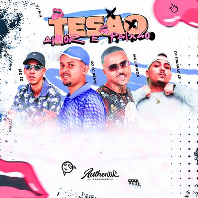 Tesão, Amor e Paixão By DJ TG Beats, MC Lipivox, DJ Tubarão ZS, mc 12's cover