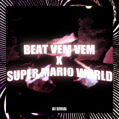 BEAT VEM VEM X SUPER MARIO WORLD By DJ SERIAL's cover