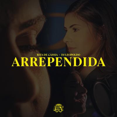 Arrependida By Rita de Cássia, Dj Leopoldo, De Olho no Hit's cover
