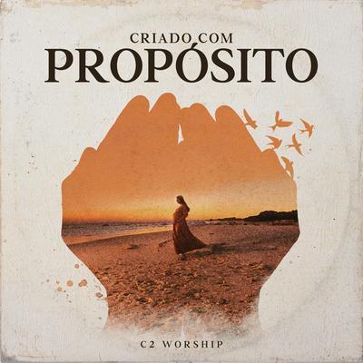 Criado Com Propósito By C2 Worship's cover