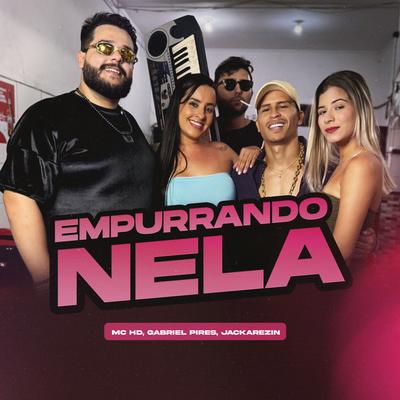 Empurrando Nela By Mc HD, Gabriel Pires, Jackarezin's cover