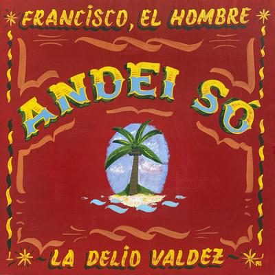 Andei Só By Francisco, el Hombre, La Delio Valdez's cover