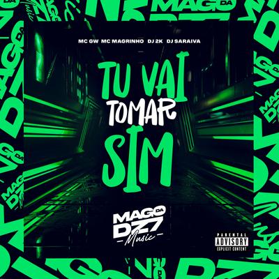 Tu Vai Tomar Sim (feat. Mc Magrinho) (feat. Mc Magrinho)'s cover