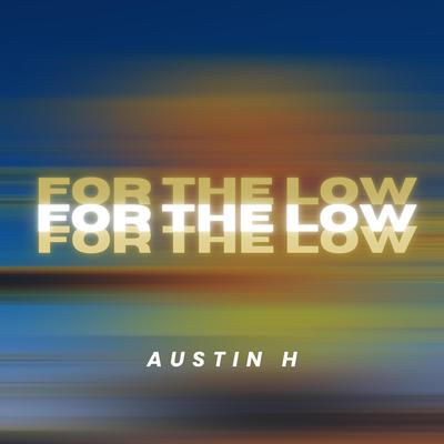 For the low By Austin H.'s cover