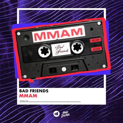 Mmam By Bad Friends's cover