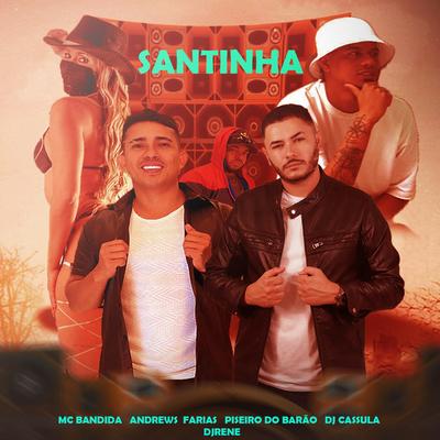 Santinha By Andrews Farias, DJ Cassula, MC BANDIDA, Piseiro do Barão's cover