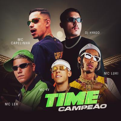 Time Campeão By MC KV, Mc Leh, Mc Capelinha, Mc Luki, DJ Hyago's cover