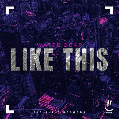 Like This (Radio Edit) By Water Bear's cover