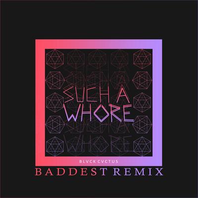 Such a Whore (Baddest Remix)'s cover