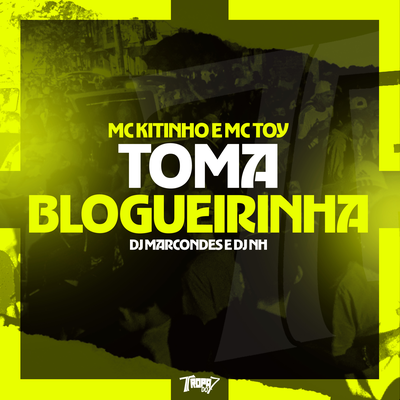 Toma Blogueirinha By Mc Kitinho, Mc Toy, dj nh, DJ Marcondes's cover