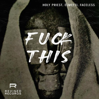 Fuck This By Holy Priest, Elmefti, Faceless's cover