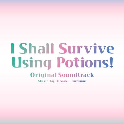 TVアニメ「ポーション頼みで生き延びます!」オリジナル・サウンドトラック's cover
