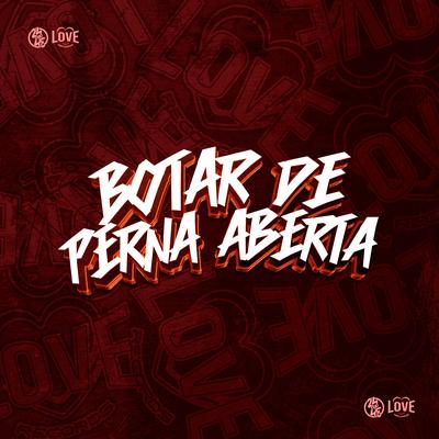 Botar de Perna Aberta By DJ MOLCK, DJ Martinelli, DJ Leozin do SF, DJ TF, Mc Paulinha, Mc Vitinho ZS's cover