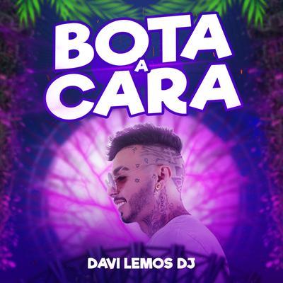 Bota a cara By Davi Lemos DJ's cover