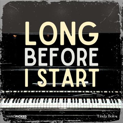 Long Before I Start By Linda Boles Music's cover