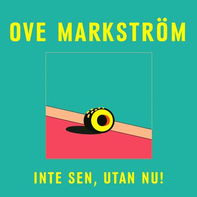 Inte sen, utan nu! By Ove Markström's cover