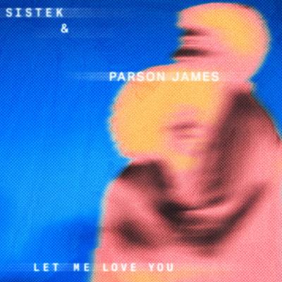 Let Me Love You By Sistek, Parson James's cover