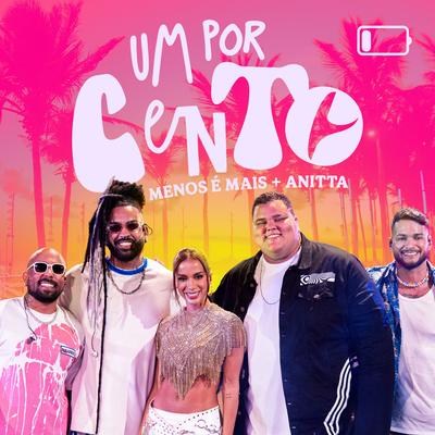 Um Por Cento (UN X100TO) (Ao Vivo) By Grupo Menos É Mais, Anitta's cover