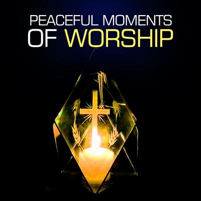 Peaceful Moments Of Worship's cover