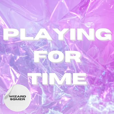 Playing for Time By Wizard, Sqmer's cover