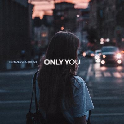 Only You By ELMAN, Vlad Hosh's cover