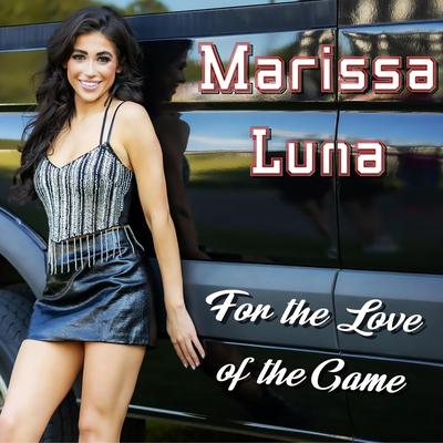 For the Love of the Game By Marissa Luna's cover