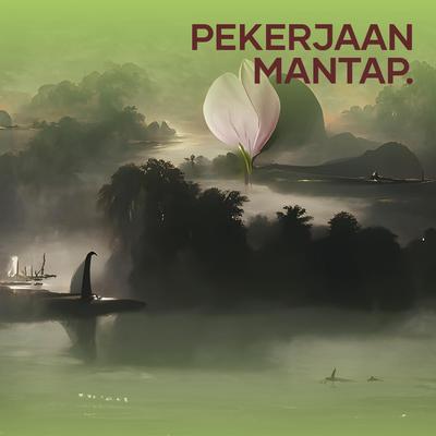 Pekerjaan Mantap.'s cover