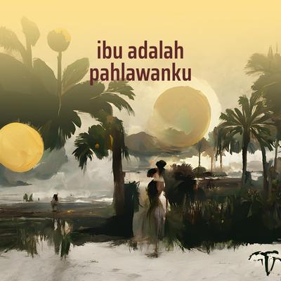 ibu adalah pahlawanku's cover