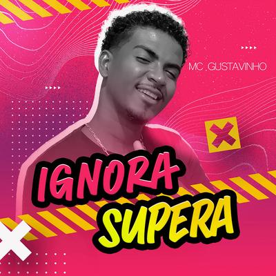 Ignora, Supera By MC Gustavinho's cover