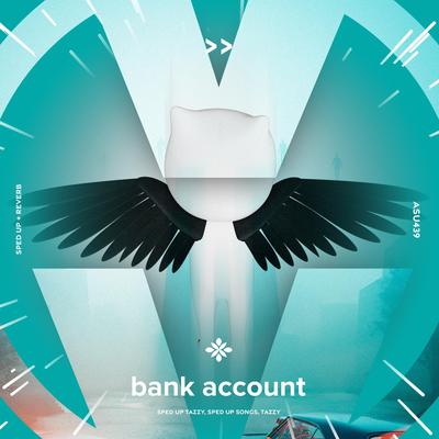 bank account - sped up + reverb By sped up + reverb tazzy, sped up songs, Tazzy's cover