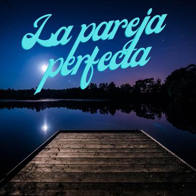 La Pareja Perfecta's cover