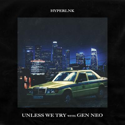 Unless We Try By 梁根荣, Hyperlnk's cover