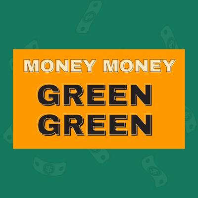 Money Money Green Green's cover
