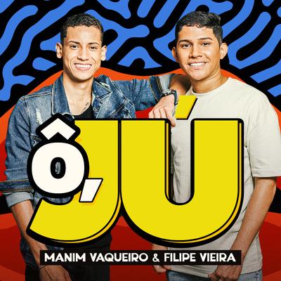 Ô, Jú By Manim Vaqueiro, Filipe Vieira's cover