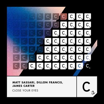 Close Your Eyes By Matt Sassari, Dillon Francis, James Carter's cover