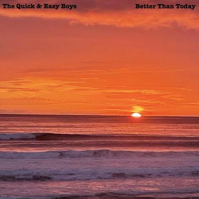 Better Than Today By The Quick & Easy Boys's cover