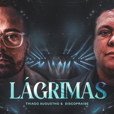 Lágrimas By Thiago Augustho, Discopraise's cover