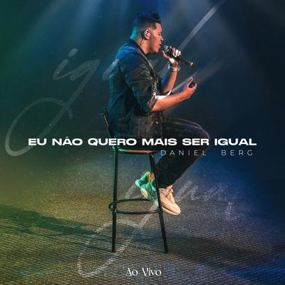 Eu Não Quero Mais Ser Igual (Ao Vivo)'s cover