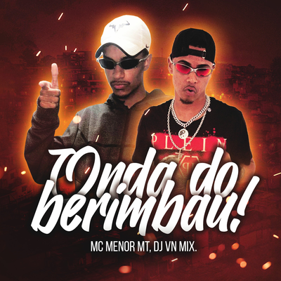 ONDA DO BERIMBAU By DJ VN Mix, MC Menor MT's cover