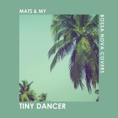 Tiny Dancer By Bossa Nova Covers, Mats & My's cover