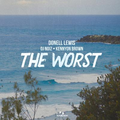 The Worst By Donell Lewis, DJ Noiz, Kennyon Brown's cover