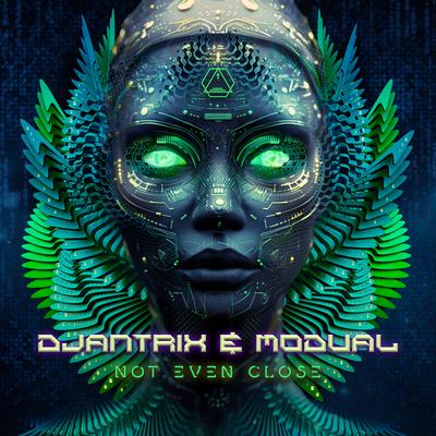 Not Even Close By Djantrix, Modual's cover