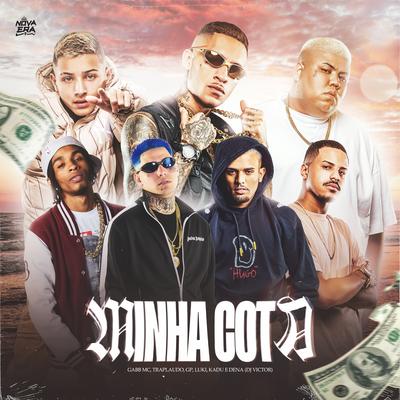 Minha Cota By Dj Victor, MC GP, Traplaudo, Mc Kadu, Mc Dena, Mc Luki, Gabb MC's cover