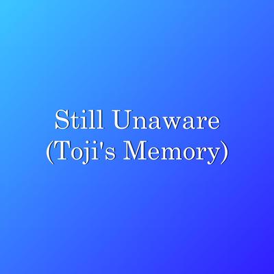 Still Unaware (Toji's Memory)'s cover
