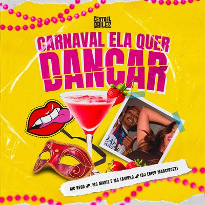 Carnaval Ela Só Quer Dançar By MC Nego JP, Mc Marie, MC Tavinho JP, DJ ERICK MARCONEX's cover