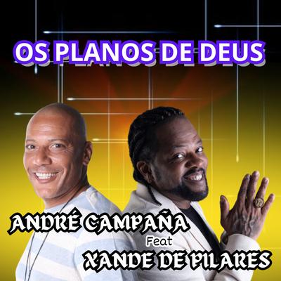 Os Planos de Deus By Cantor André Campana, Xande De Pilares's cover